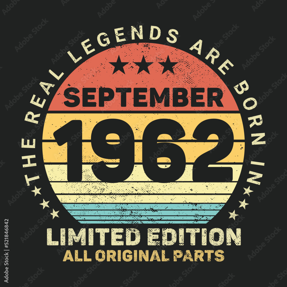 The Real Legends Are Born In September 1962, Birthday gifts for women or men, Vintage birthday shirts for wives or husbands, anniversary T-shirts for sisters or brother
