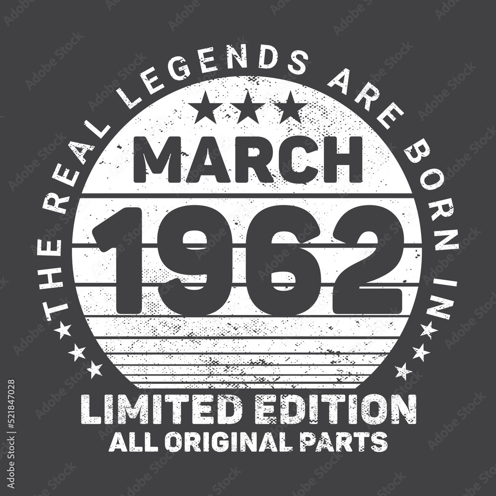 The Real Legends Are Born In March 1962, Birthday gifts for women or men, Vintage birthday shirts for wives or husbands, anniversary T-shirts for sisters or brother The Real Legends Are Born In March 1962, Birthday gifts for women or men, Vintage birthday shirts for wives or husbands, anniversary T-shirts for sisters or brother