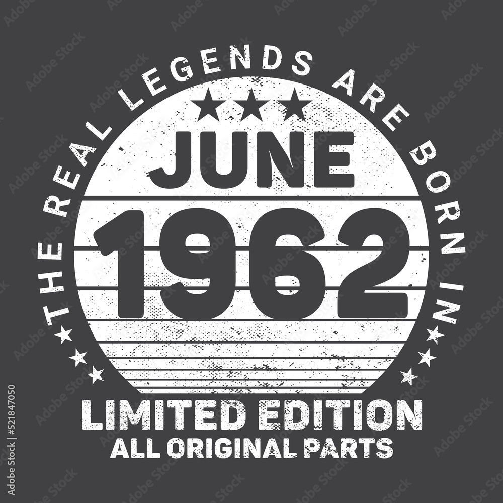 The Real Legends Are Born In June 1962, Birthday gifts for women or men, Vintage birthday shirts for wives or husbands, anniversary T-shirts for sisters or brother
