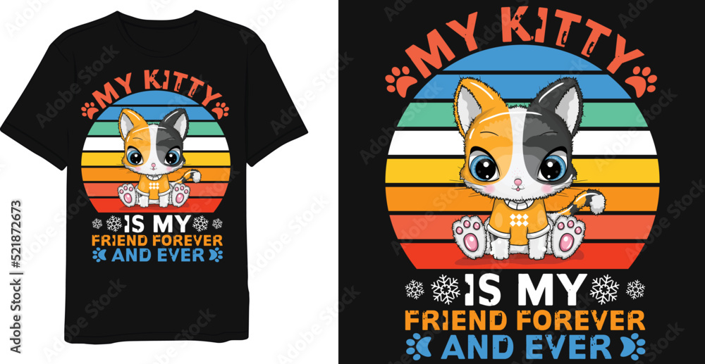 My kitty is my friend forever and ever vintage t-shirt design My kitty is my friend forever and ever vintage t-shirt design