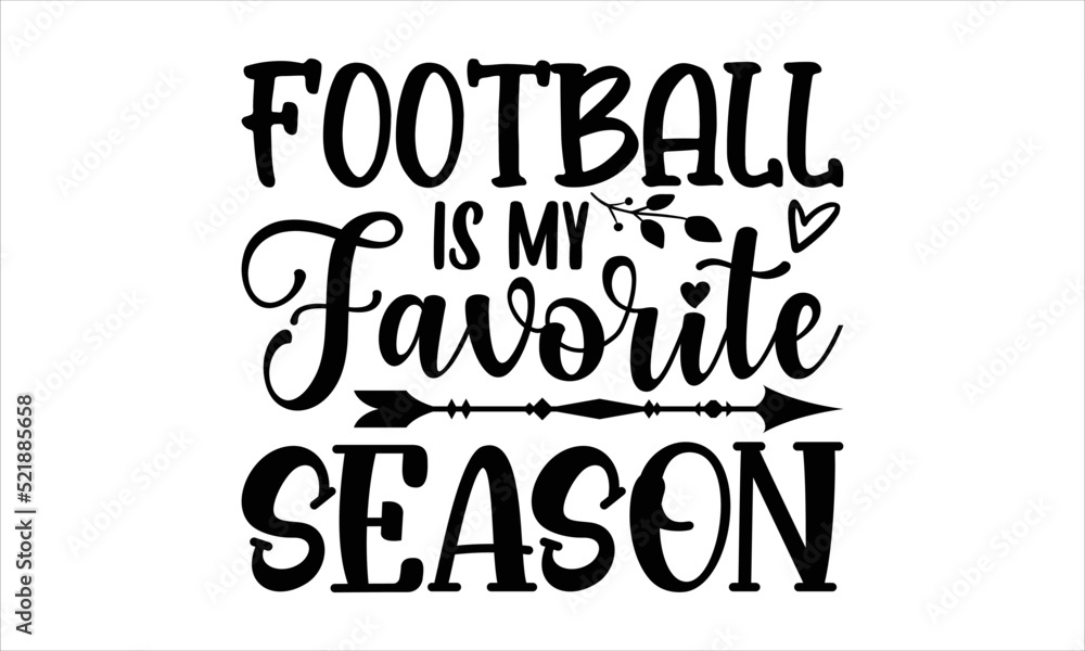 Football is my favorite season- thanksgiving T-shirt Design, SVG Designs Bundle, cut files, handwritten phrase calligraphic design, funny eps files, svg cricut
