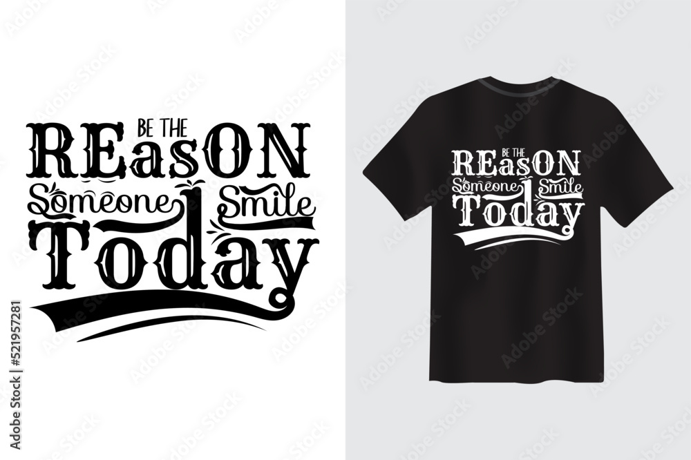 Be the reason Someone smile today Motivational Quote Typography Calligraphy T-shirt Design