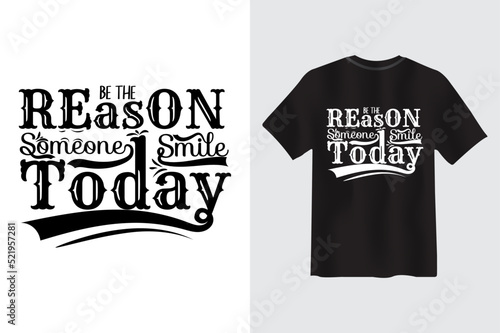 Be the reason Someone smile today Motivational Quote Typography Calligraphy T-shirt Design