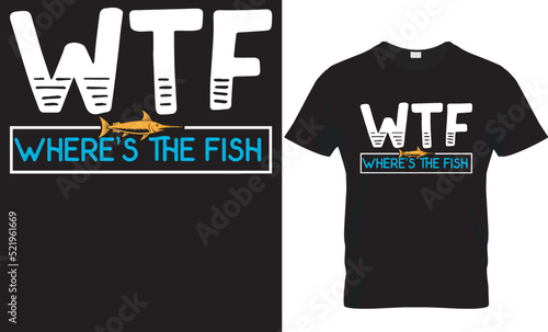 WTF where is the fish funny fishing t-shirt design