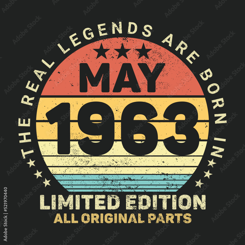 The Real Legends Are Born In May 1963, Birthday gifts for women or men, Vintage birthday shirts for wives or husbands, anniversary T-shirts for sisters or brother