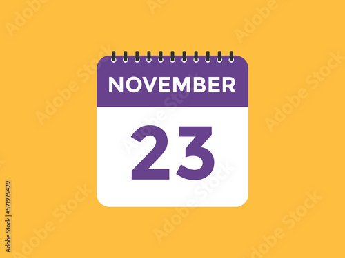 november 23 calendar reminder. 23th november daily calendar icon template. Calendar 23th november icon Design template. Vector illustration
