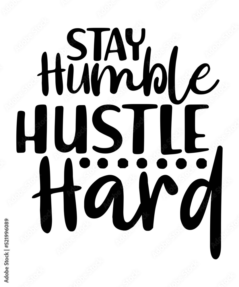 Hustle SVG Bundle, Be Humble svg, Stay Humble Hustle, Hustle Hard svg