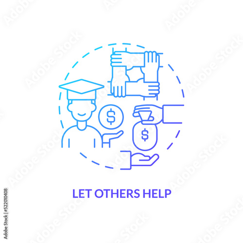 Let others help blue gradient concept icon. Financial aid for education. Saving for college tip abstract idea thin line illustration. Isolated outline drawing. Myriad Pro-Bold font used