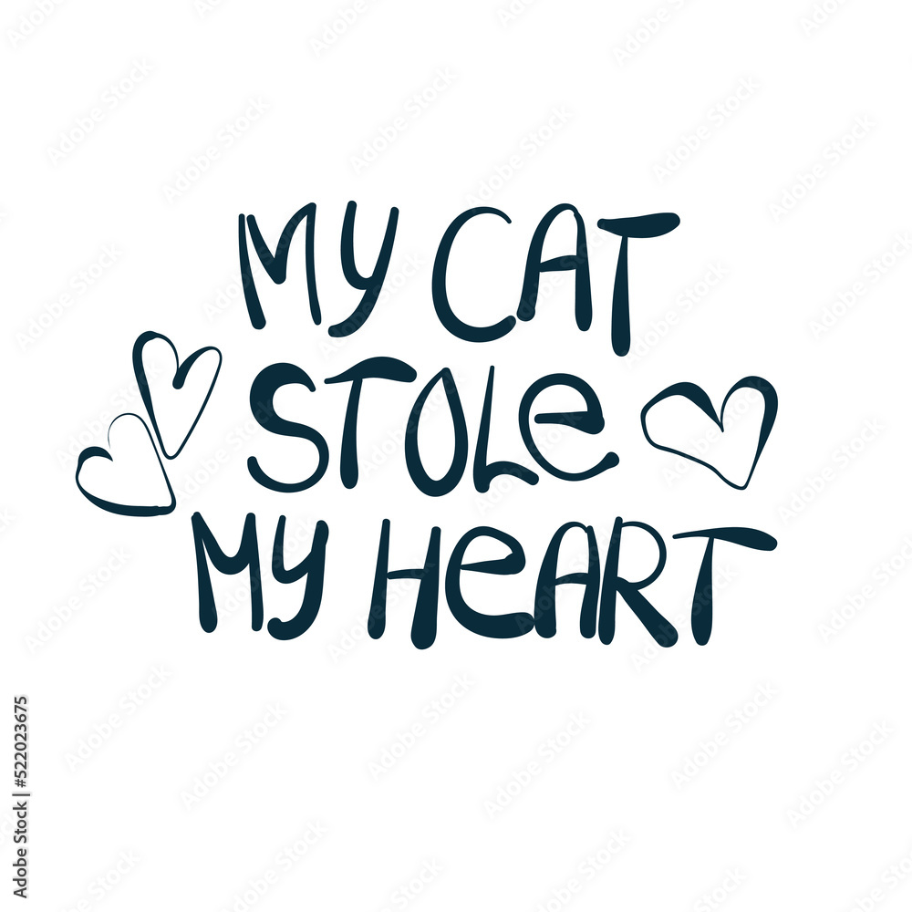 Fototapeta premium my cat stole my heart vector concept saying lettering hand drawn shirt quote line art simple monochrome