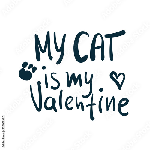 my cat is my valentine vector concept saying lettering hand drawn shirt quote line art simple monochrome