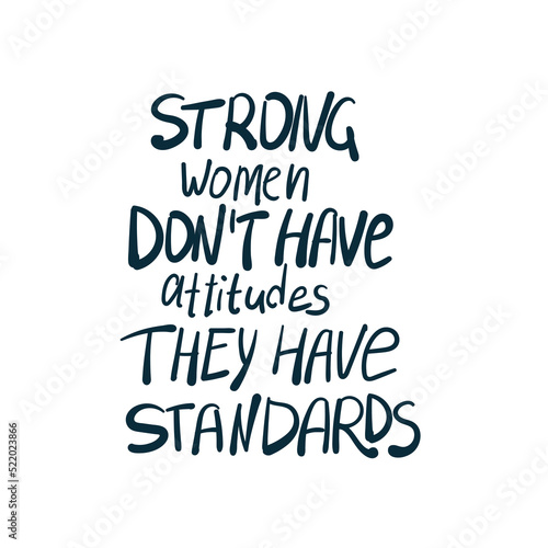strong women don't have attitudes they have standards girl power diversity vector concept saying lettering hand drawn shirt quote line art simple monochrome
