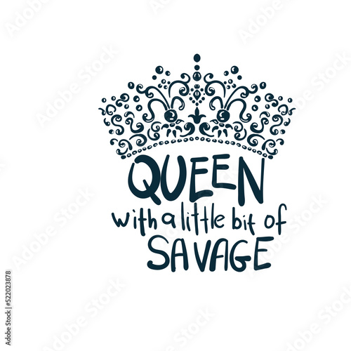 queen savage girl power diversity vector concept saying lettering hand drawn shirt quote line art simple monochrome