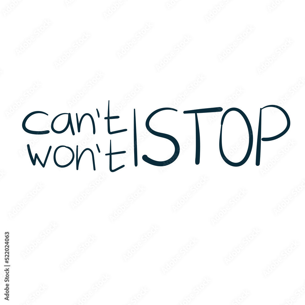 can't stop won't stop dream goal motivation vector concept saying lettering hand drawn shirt quote line art simple monochrome can't stop won't stop dream goal motivation vector concept saying lettering hand drawn shirt quote line art simple monochrome