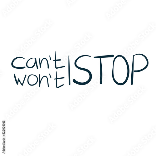 can't stop won't stop dream goal motivation vector concept saying lettering hand drawn shirt quote line art simple monochrome