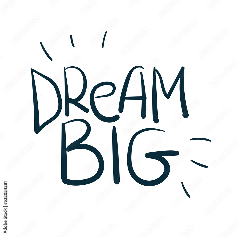 dream big goal motivation vector concept saying lettering hand drawn shirt quote line art simple monochrome dream big goal motivation vector concept saying lettering hand drawn shirt quote line art simple monochrome