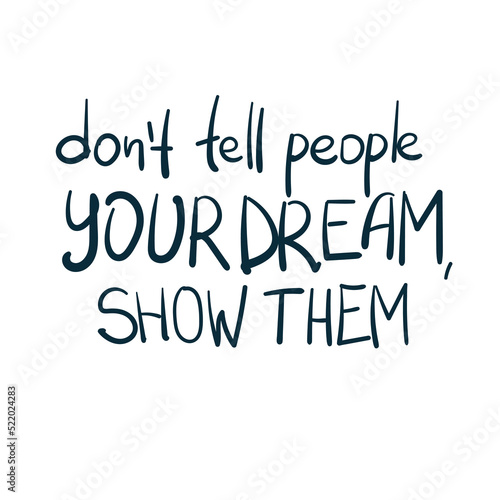 show dream goal motivation vector concept saying lettering hand drawn shirt quote line art simple monochrome