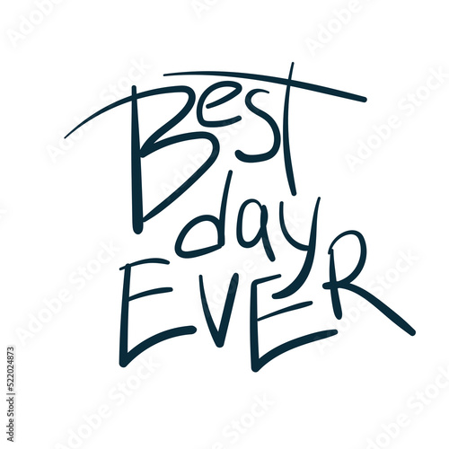 best day ever vector concept saying lettering hand drawn shirt quote line art simple monochrome