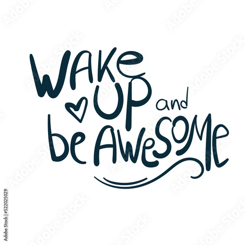 wake up and be awesome vector concept saying lettering hand drawn shirt quote line art simple monochrome