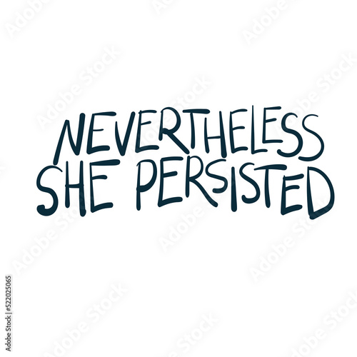 nevertheless she persisted don't give up vector concept saying lettering hand drawn shirt quote line art simple monochrome