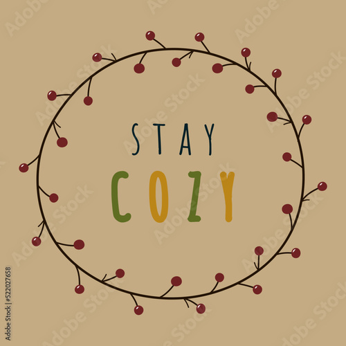 Autumn hand drawn sticker stay cozy in round frame. Autumn poster with seasonal berries. Vector illustration stay cozy