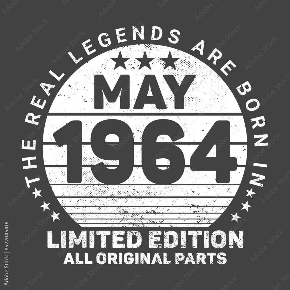 The Real Legends Are Born In May 1964, Birthday gifts for women or men, Vintage birthday shirts for wives or husbands, anniversary T-shirts for sisters or brother The Real Legends Are Born In May 1964, Birthday gifts for women or men, Vintage birthday shirts for wives or husbands, anniversary T-shirts for sisters or brother
