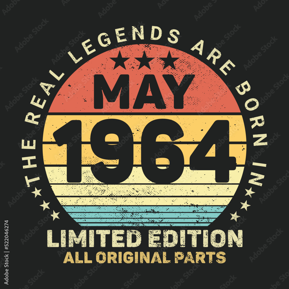 The Real Legends Are Born In May 1964, Birthday gifts for women or men, Vintage birthday shirts for wives or husbands, anniversary T-shirts for sisters or brother
