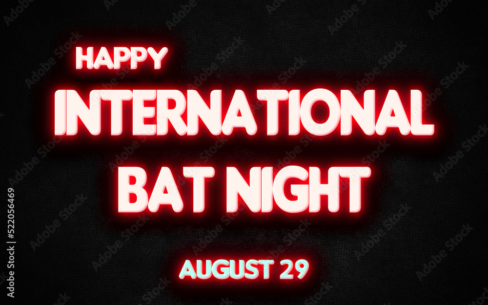 Happy International Bat Night, holidays month of august neon text effects, Empty space for text