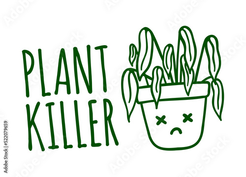 Plant killer design for t-shirt. Plant lover funny illustration. Dead succulent