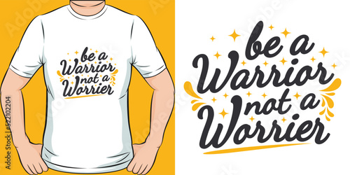 Photos Be A Warrior Not A Worrier Motivation Typography Quote T-Shirt Design