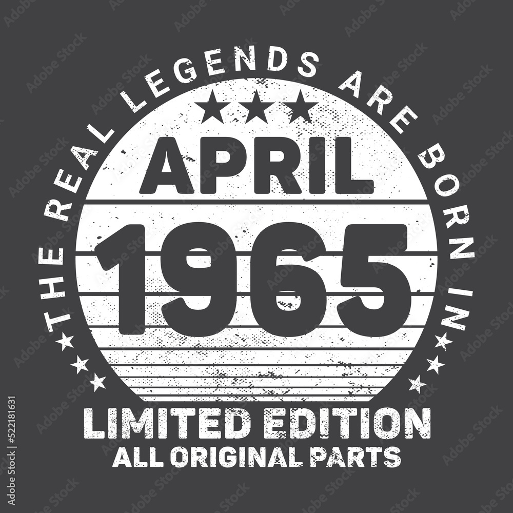 The Real Legends Are Born In April 1965, Birthday gifts for women or men, Vintage birthday shirts for wives or husbands, anniversary T-shirts for sisters or brother