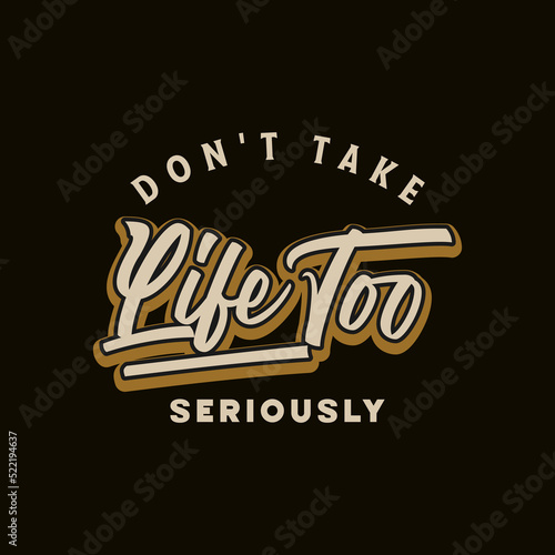 Don't take life too seriously text art typography vector