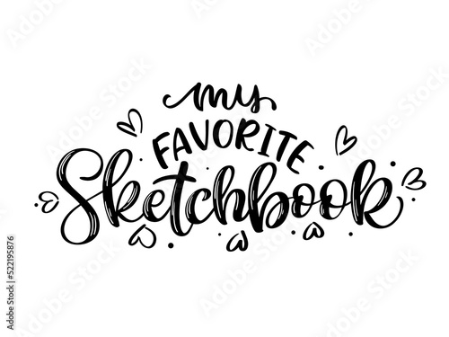 Hand draw Vector illustration of My Favorite Sketchbook lettering typography poster for logotype, label, cover, banner, magazine, poster, decoration, postcard. 