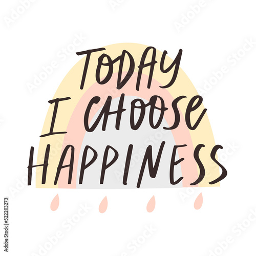Today I choose happiness. Positive affirmation. Inspirational quote. Hand written Motivational quote. Print with a cute boho rainbow