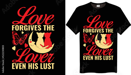Obraz na plátně Love forgives the lover even his lust valentine day t shirt design
