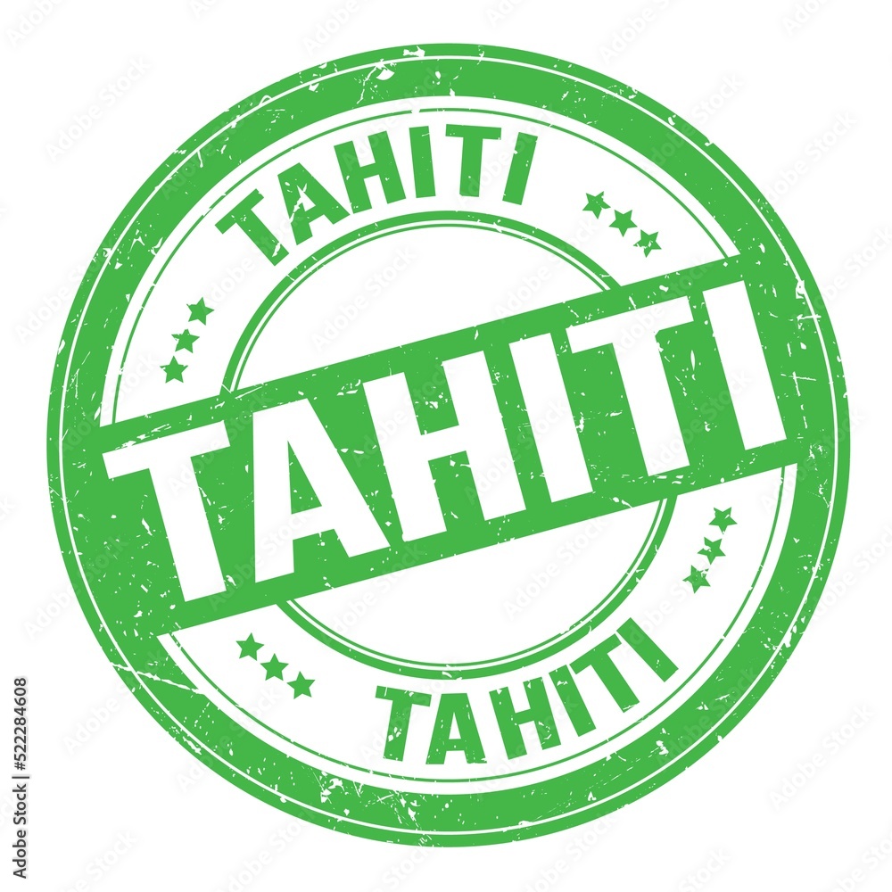 TAHITI text written on green round stamp sign TAHITI text written on green round stamp sign