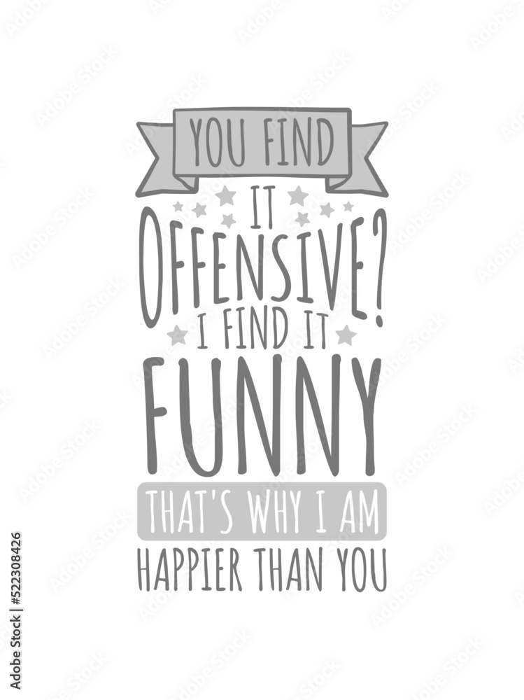 Naklejka premium You find it offensive