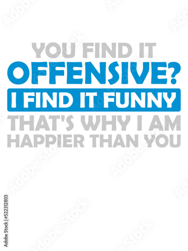 You find it offensive 