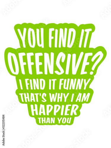 You find it offensive 
