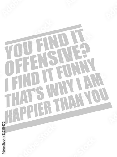 You find it offensive 