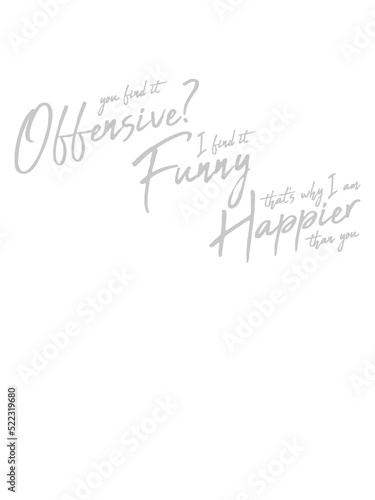 You find it offensive 