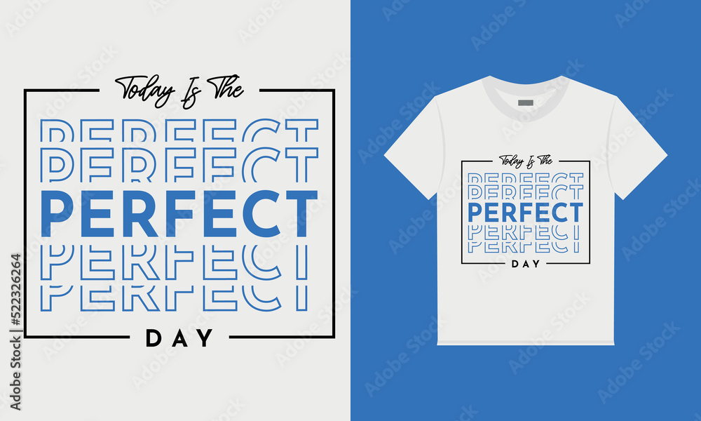 Today is the perfect day t-shirt design Today is the perfect day t-shirt design