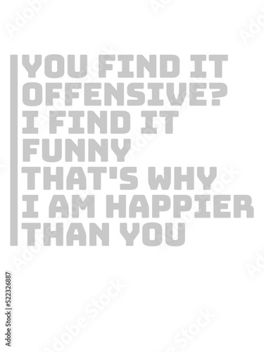 You find it offensive 