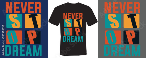 Never stop dream t-shirt design
