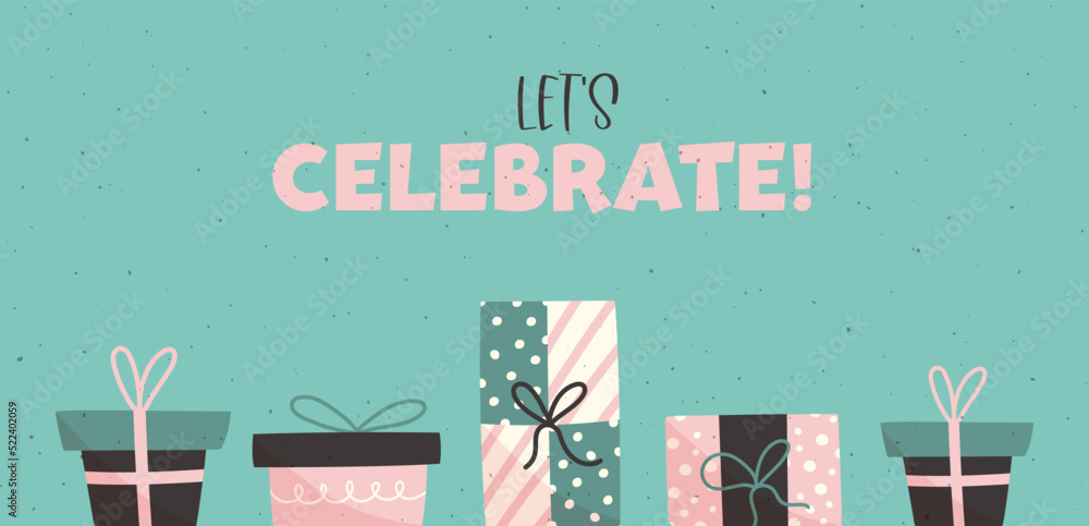 Birthday card or banner with gifts and text Let's celebrate. Vector ...