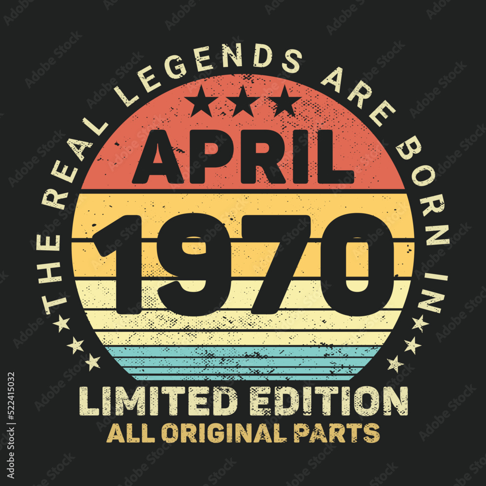 
The Real Legends Are Born In April 1970, Birthday gifts for women or men, Vintage birthday shirts for wives or husbands, anniversary T-shirts for sisters or brother
