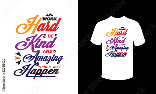 Work Hard be kind and amazing things will happier t-shirt design vector.