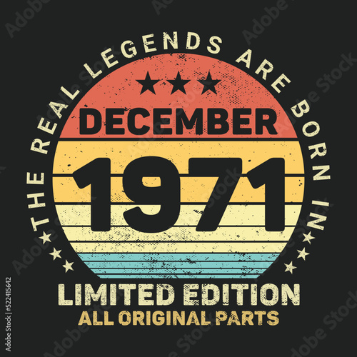 The Real Legends Are Born In December 1971, Birthday gifts for women or men, Vintage birthday shirts for wives or husbands, anniversary T-shirts for sisters or brother