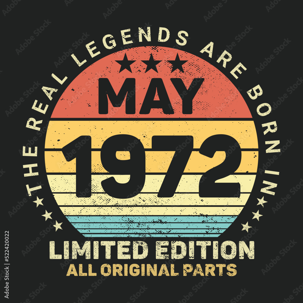 The Real Legends Are Born In May 1972, Birthday gifts for women or men, Vintage birthday shirts for wives or husbands, anniversary T-shirts for sisters or brother