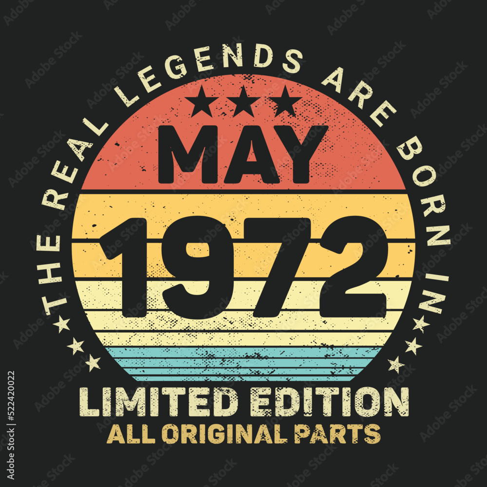 The Real Legends Are Born In May 1972, Birthday gifts for women or men, Vintage birthday shirts for wives or husbands, anniversary T-shirts for sisters or brother The Real Legends Are Born In May 1972, Birthday gifts for women or men, Vintage birthday shirts for wives or husbands, anniversary T-shirts for sisters or brother