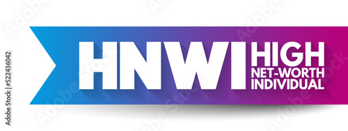 HNWI - High Net-Worth Individual is a wealthy person with at least $1 million in liquid assets, acronym concept background